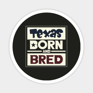 Texas born and bred (light) Magnet